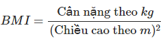 chỉ số BMI là gì,chỉ số khối cơ thể BMI là gì,chỉ số khối cơ thể,chỉ số BMI,BMI là gì,Body Mass Index,chỉ số khối cơ thể bao nhiêu là tốt,công thức tính chỉ số cơ thể,công thức tính BMI,phân loại BMI,phân loại chỉ số khối cơ thể