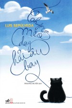 Chuyện con mèo dạy hải âu bay - Luis Sepulveda - Chuyện con mèo dạy hải âu bay - Luis Sepulveda,Chuyện con mèo dạy hải âu bay,Luis Sepulveda,sách,giới thiệu sách