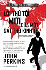Lời thú tội của một sát thủ kinh tế - John Perkins - Lời thú tội của một sát thủ kinh tế - John Perkins,Lời thú tội của một sát thủ kinh tế,John Perkins,sách,giới thiệu sách