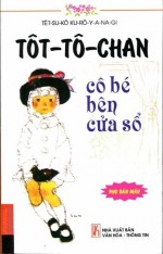 Totto-chan: Cô bé bên cửa sổ - Kuroyanagi Tetsuko - Totto-chan: Cô bé bên cửa sổ - Kuroyanagi Tetsuko,Totto-chan: Cô bé bên cửa sổ,Kuroyanagi Tetsuko,sách,giới thiệu sách