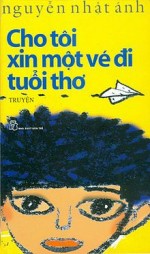 Cho tôi xin một vé đi tuổi thơ - Nguyễn Nhật Ánh - Cho tôi xin một vé đi tuổi thơ - Nguyễn Nhật Ánh,Cho tôi xin một vé đi tuổi thơ,Nguyễn Nhật Ánh,sách,giới thiệu sách