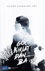 Góc khuất đàn bà - Trịnh Huyền Trang (Huyền Trang Bất Hối) - Góc khuất đàn bà - Trịnh Huyền Trang (Huyền Trang Bất Hối),Góc khuất đàn bà,Trịnh Huyền Trang,Huyền Trang Bất Hối,sách,giới thiệu sách