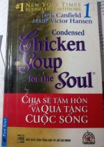 Chicken soup for the soul - Jack Canfield và Mark Victor Hansen - Chicken soup for the soul - Jack Canfield và Mark Victor Hansen,Chicken soup for the soul,Jack Canfield,Mark Victor Hansen,sách,giới thiệu sách