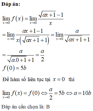 Cho a và b là các số thực khác 0. Tìm hệ thức liên hệ giữa a và b để hàm số fx=ax+1−1x,x≠04x2+5b,x=0 liên tục tại x = 0