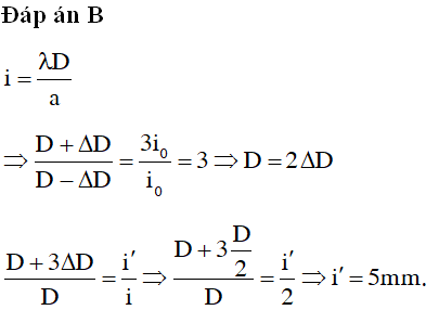Trong thí nghiệm giao thoa Y-âng, nguồn S phát ánh sáng đơn sắc có bước sóng λ người ta đặt màn quan sát cách mặt phẳng hai khe một khoảng D thì khoảng vân là 2(mm). Khi khoảng cách từ màn quan sát đến mặt phẳng hai khe lần lượt là D+∆D hoặc D-∆D thì khoảng vân thu được trên màn tương ứng là 3i0 và i0. Nếu khoảng cách từ màn quan sát đến mặt phẳng hai khe là xD+3∆D  thì khoảng vân trên màn là: