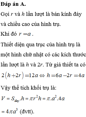 Cho hình trụ có bán kính đáy bằng a, chu vi của thiết diện qua trục bằng 12a. Thể tích của khối trụ đã cho bằng