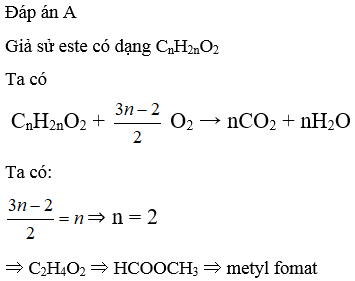 Khi đốt cháy hoàn toàn một este no, đơn chức thì số mol CO2 sinh ra bằng số mol O2 đã phản ứng. Tên gọi của este là