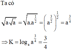 Tính giá trị của biểu thức K=logaaa với 0<a≠1 ta được kết quả