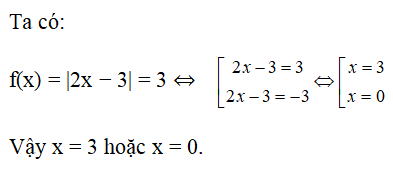 Cho hàm số: y = f(x) = |2x − 3|. Tìm x để f(x) = 3.