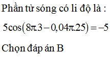 Một sóng cơ truyền dọc theo trục Ox với phương trình u = 5cos(8πt – 0,04πx) (u và x tính bằng cm, t tính bằng s). Tại thời điểm t = 3 s, ở điểm có x = 25 cm, phần tử sóng có li độ là