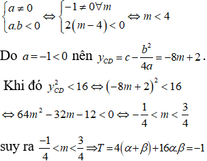 Cho hàm số y=−x4−2m−4x2−m2−14. Với m∈α;βlà tất cả các giá trị thực của tham số m để hàm số có ba điểm cực trị và yCD2<16. Tính T=4α+β+16α.β