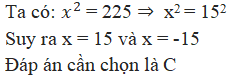 Tìm x ∈ ℚ biết x2=225