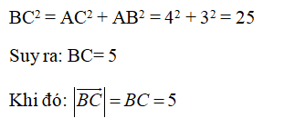 Cho tam giác ABC vuông tại A có AB = 3, AC = 4. Khi đó BC→ bằng