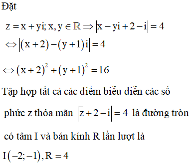 Tập hợp tất cả các điểm biễu diễn các số phức z thõa mãn z¯+2−i=4 là đường tròn có tâm I và bán kính R lần lượt là