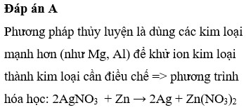 Phương trình hóa học nào sau đây biểu diễn cách điều chế Ag từ AgNO3<sub> </sub>theo phương pháp thuỷ luyện