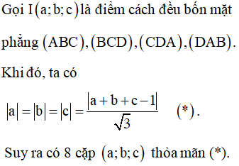 Trong không gian với hệ tọ độ Oxyz, cho bốn điểm:A1;0;0, B0;1;0,C0;0;1, D0;0;0.Hỏi có bao nhiêu điểm cách đều bốn mặt phẳng ABC,BCD, CDA,DAB?