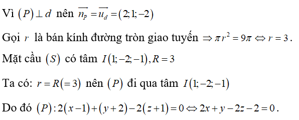 Trong không gian Oxyz, cho mặt cầu S:x2+y2+z2−2x+4y+2z−3=0. Viết phương trình mặt phẳng (P) vuông góc với đường thẳng d:x−12=y+11=z−1−2, đồng thời cắt (S) theo giao tuyến là một đường tròn có diện tích là 9π.