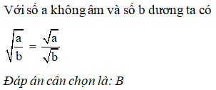 Cho a là số không âm, b là số dương. Khẳng định nào sau đây là đúng?