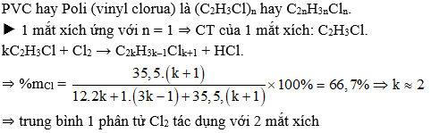 Khi clo hoá PVC ta thu được một loại tơ clorin có chứa 66,7% clo về khối lượng. Hỏi trung bình một phân tử clo tác dụng với bao nhiêu mắt xích PVC?