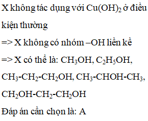 Ancol X no, mạch hở, có không quá 3 nguyên tử cacbon trong phân tử. Biết X không tác dụng với Cu(OH)2 ở điều kiện thường. Số công thức cấu tạo bền phù hợp với X là