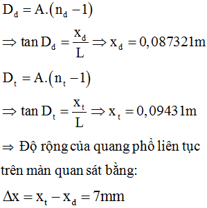 Chiếu một chùm tia sáng trắng hẹp vào mặt bên của lăng kính, theo phương vuông góc với mặt phẳng phân giác của góc chiết quang. Sau lăng kính, đặt một màn quan sát song song với mặt phân giác của lăng kính và cách mặt phân giác này một đoạn 2m. Chiết suất của lăng kính đối với tia đỏ n<sub>d</sub> = 1,5 và đối với tia tím là n<sub>t</sub> = 1,54. Góc chiết quang của lăng kính bằng 5°. Độ rộng của quang phổ liên tục trên màn quan sát (khoảng cách từ mép tím đến mép đỏ) bằng