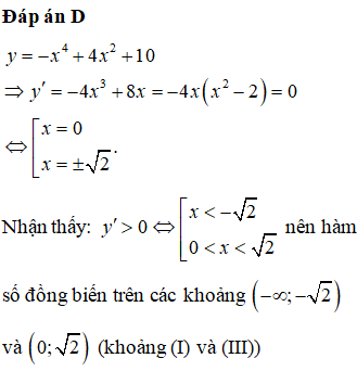 Cho hàm số y = -x<sup>4</sup>+4x<sup>2</sup>+10 và các khoảng sau:(I): −∞;−2;(II): −2;0;(III): 0;2.Hỏi hàm số đồng biến trên các khoảng nào?