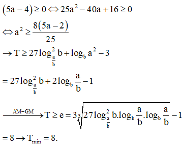 Cho các số thực a, b thỏa mãn 25<a<b<1. Tìm giá trị nhỏ nhất của biểu thức T=27logab2b+logb85a−225−3.