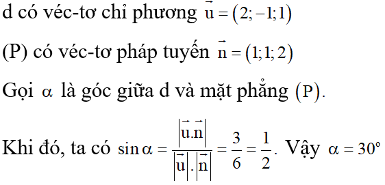 Trong không gian Oxyz, cho đường thẳng d:x−12=y−1=z−21 và mặt phẳng P:x+y+2z−1=0.Góc giữa đường thẳng d và mặt phẳng (P) bằng