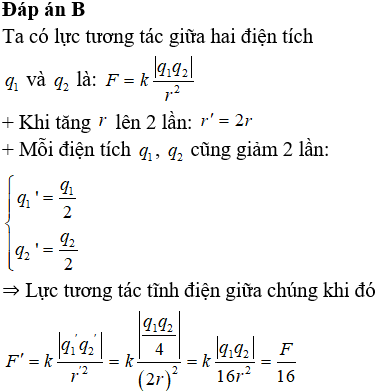 Nếu tăng khoảng cách giữa 2 điện tích điểm lên 2 lần và giảm độ lớn của mỗi điện tích điểm xuống 2 lần thì lực tương tác tĩnh điện giữa chúng sẽ: