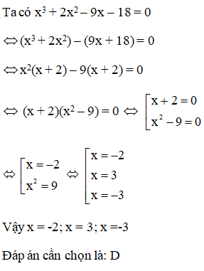 Có bao nhiêu giá trị của x thỏa mãn x<sup>3</sup> + 2x<sup>2</sup> – 9x – 18 = 0