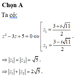 Kí hiệu z1; z2 là hai nghiệm phức của phương trình z2-3z+5=0. Giá trị của z1+z2 bằng: