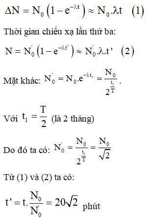 Một bệnh nhân điểu trị bằng đổng vị phóng xạ, dùng tia Y để diệt tế bào bệnh. Thời gian chiếu xạ lần đầu là ∆t=20 phút, cứ sau 1 tháng thì bệnh nhân phải tới bệnh viện khám bệnh và tiếp tục chiếu xạ. Biết đồng vị phóng xạ đó có chu kỳ bán rã T = 4 tháng (coi ∆t<<T) và vẫn dùng nguổn phóng xạ trong lân đầu. Hỏi lần chiếu xạ thứ 3 phải tiến hành trong bao lâu để bệnh nhân được chiếu xạ với cùng một lượng tia Y như lẩn đẩu? Cho công thức gần đúng khi x<<1 thì 1-ex = x.