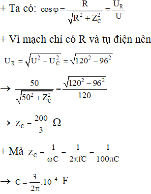 Đặt điện áp xoay chiều 120 V - 50 Hz vào hai đầu đoạn mạch gồm điện trở thuần R=50Ω mắc nối tiếp với tụ điện có điện dung C. Điện áp hiệu dụng giữa hai bảng tụ điện là 96 V. Giá trị của C là