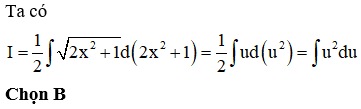 Cho nguyên hàm I=∫x1+2x2dx, khi thực hiện đổi biến số u=1+2x2 thì ta được nguyên hàm theo biến số mới u là?