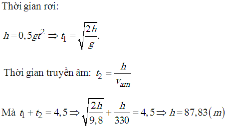 Thả một hòn đá rơi không vận tốc ban đầu từ miệng một cái hang sâu xuống đến đáy. Sau 4,5s kể từ lúc bắt đầu thả thì nghe tiếng hòn đá chạm vào đáy. Biết tốc độ truyền âm trong không khí là 330 m/s. Lấy g = 9,8m/s<sup>2</sup>. Chiều sâu của hang gần giá trị nào nhất sau đây?