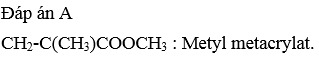 Este X có công thức cấu tạo CH2-CCH3COOCH3. Tên gọi của X là