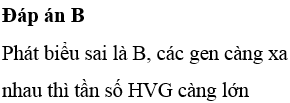 Khi nói về hoán vị gen, phát biếu nào sau đây không đúng?