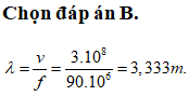 Một sóng điện từ có tần số 90 MHz, truyền trong chân không với tốc độ 3.108 m/s thì có bước sóng là