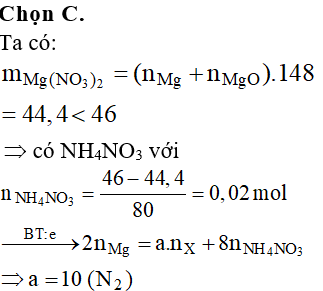 Cho hỗn hợp gồm 6,72 gam Mg và 0,8 gam MgO tác dụng hết với lượng dư dung dịch HNO<sub>3</sub>. Sau khi các phản ứng xảy ra hoàn toàn, thu được 0,896 lít một khí X (đktc) và dung dịch Y. Làm bay hơi dung dịch Y thu được 46 gam muối khan. Khí X là