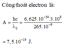 Giới hạn quang điện của một kim loại là 265mm, công thoát electron khỏi kim loại này là