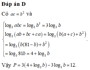 Cho ba số dương a,b,c có tổng bằng 81 và theo thứ tự lập thành một cấp số nhân. Giá trị biểu thức P = 3log3(ab +bc+ca) -log3abc bằng