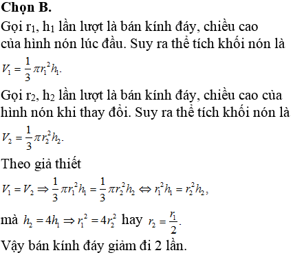 Nếu chiều cao của một hình nón tăng lên 4 lần, muốn thể tích khối nón không thay đổi thì bán kính đáy thay đổi như thế nào?