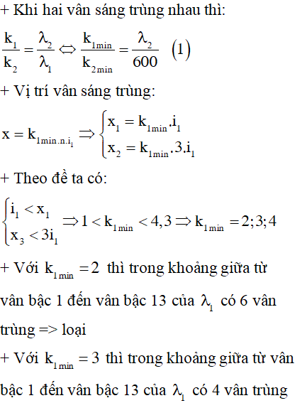 Trong thí nghiệm I-âng về giao thoa ánh sáng, nguồn sáng chiếu vào khe F phát ra đồng thời hai bức xạ có bước sóng 600 nm (bức xạ A) và . Trên màn quan sát, xét về một phía so với vân sáng trung tâm, trong khoảng từ vân sáng bậc 1 đến vân sáng bậc 13 của bức xạ A có ba vị trí mà vân sáng của hai bức xạ trên trùng nhau. Giá trị của gần nhất với giá trị nào sau đây?