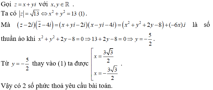 Có bao nhiêu số phức z thỏa mãn z=13 và z−2iz¯−4i là số thuần ảo?