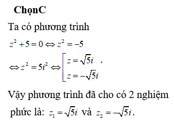 Tất cả các nghiệm phức của phương trình z2+5=0 là