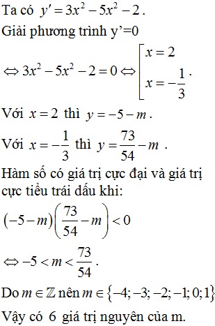 Có bao nhiêu giá trị nguyên của m để đồ thị hàm số y=x3-52x2-2x+1-m có hai điểm cực trị nằm về hai phía trục hoành?