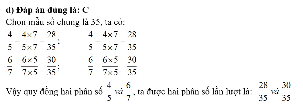 d) Quy đồng hai phân số 45  và  67 , ta được hai phân số lần lượt là: