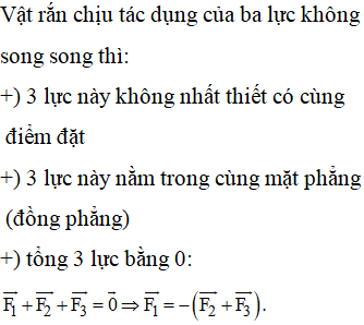 Chọn kết luận sai. Một chất rắn cân bằng do chịu tác dụng của ba vectơ lực không song song.