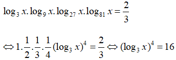 Tổng giá trị tất cả các nghiệm của phương trình log3x.log9x.log27x.log81x=23 bằng: