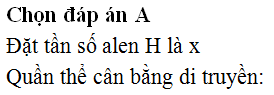 Ở người, kiểu gen HH quy định bệnh hói đầu, hh quy định không hói đầu, kiểu gen Hh quy định hói đầu ở nam và không hói đầu ở nữ. Ở một quần thể đạt trạng thái cân bằng về tính trạng này, trong tổng số người bị bệnh hói đầu, tỉ lệ người có kiểu gen đồng hợp là 0,1. Có bao nhiêu phát biểu sau đây là đúng? (1) Những người có kiểu gen đồng hợp trong quần thể có tỉ lệ là 0,84. (2) Tỉ lệ người nam bị bệnh hói đầu cao gấp 18 lần tỉ lệ người nữ bị hói đầu trong quần thể. (3) Trong số người nữ, tỉ lệ người mắc bệnh hói đầu là 10%. (4) Nếu người đàn ông hói đầu kết hôn với một người phụ nữ không bị bệnh hói đầu trong quần thể này thì xác suất họ sinh được 1 đứa con trai mắc bệnh hói đầu là .